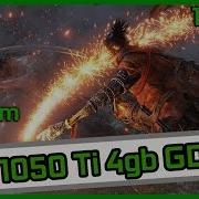 Sekiro Shadows Die Twice Gtx 1050 Ti Max High Medium Low 1080P