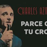 Charles Aznavour Parce Que