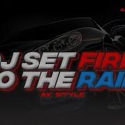 Dj Set Fire To The Rain Full Bass Ak Style