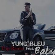 Yung Bleu Trip Ella Mai Remix Feat Baby B