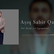 Asiq Sabir Bir Gozel