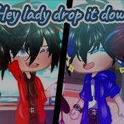 Hey Lady Drop It Down Meme