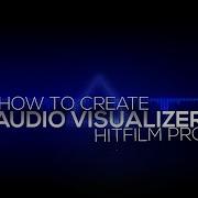 How To Make Audio Spectrum Music Video In Hitfilm Pro Free Download