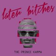 Later Bitches The Prince Karma