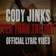 Better Than The Bottle Cody Jinks