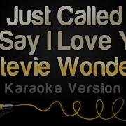 I Just Called To Say I Love You Karaoke