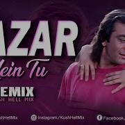 Nazar Mein Tu Jigar Mein Tu Bollywood 90 S Remix