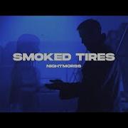 Smoked Tires Nightmorss