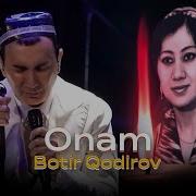 Botir Qodirov Onam