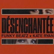 Funky Beatz X Kate Ryan Désenchantée Extended Version Spinnin Records