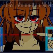 L I E S Animation Meme Trigger Warning