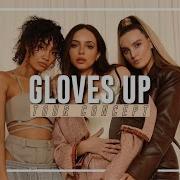 Little Mix Gloves Up Remix