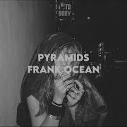 Pyramids Frank Ocean Speed Up