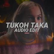 Tukoh Taka Edit Audio