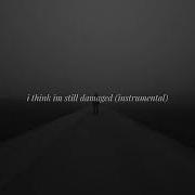 I Think I M Still Damaged