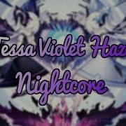 Tessa Violet Haze Nightcore