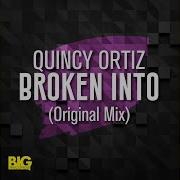 Quincy Ortiz Broken Into Original Mix