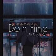 Lana Del Rey Doin Time Slowed Tiktok Remix