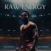 Raw Energy New Sourwah Feat Maya Miko