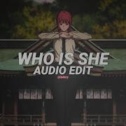 Who Is She Audio Edit