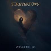 Forevertown Without The Pain