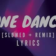 One Dance Slowed Remix