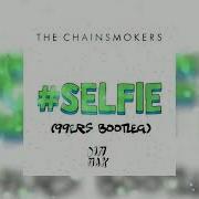 Selfie 99Ers Bootleg