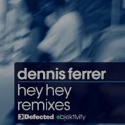 Dennis Ferrer Hey Hey Atjazz Remix