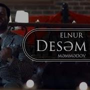 Elnur Memmeedov Desem