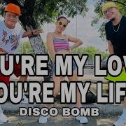 You Re My Love Yoy Re My Life Remix
