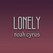 Lonely Lyrics Noah Cyrus