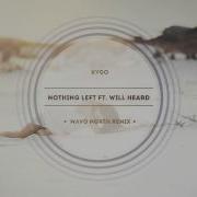 Kygo Nothing Left Ft Will Heard Mavo North Experimental Remix