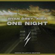 Ryan Grey Xira One Night