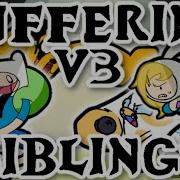 Suffering Siblings V3 But Fionna And Cake Sings It