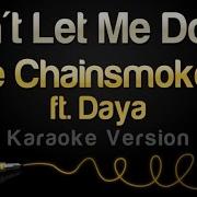 The Chainsmokers Feat Daya Don T Let Me Down Karaoke Version