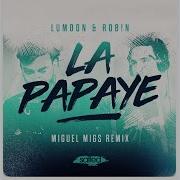 La Papaye Original Mix Rob N Lumoon