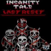 Insanitytale Last Reset
