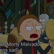 Canción De Morty Malvado Para Videos Sad