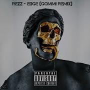 Rezz Edge Gommi Remix