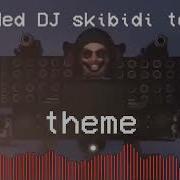 Music Upgraded Dj Skibidi Toilet Theme