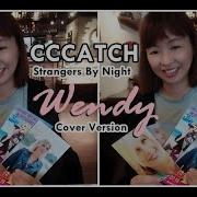 C C Catch Strangers By Night Cover By Wendy