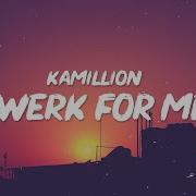 Kamillion Twerk 4 Me Lyrics