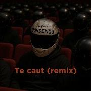 Dordenou Te Caut Remix