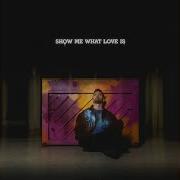Show Me What Love Is Erik Segerstedt