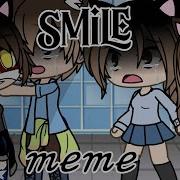 Smile Meme Gacha Life