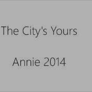 The City S Yours Lyrics Annie 2014