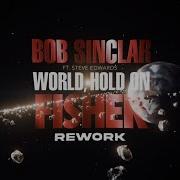 Bob Sinclar World Hold On Fisher Rework