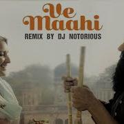 Ve Mahi Remix Kesari