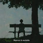 Marcos Is Outside