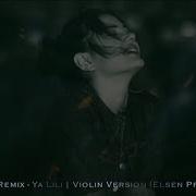 Arabic Remix Ya Lili Violin Version Elsen Pro Remix